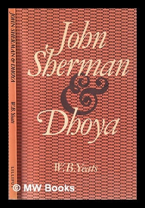 Item #322226 John Sherman & Dhoya / [W.B. Yeats]; with an afterword by Eve Patten. W. B. Yeats,...