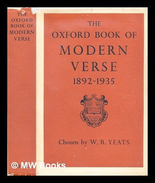 Item #322243 The Oxford Book of Modern Verse, 1892-1935 / Chosen by W. B. Yeats. W. B. Yeats,...