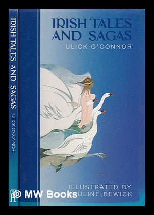 Item #322379 Irish tales and sagas / Ulick O'Connor ; illustrated by Pauline Bewick. Ulick...