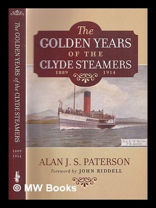 Item #322394 The golden years of the Clyde steamers (1889-1914) / by Alan J.S. Paterson. Alan J....