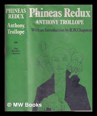 Item #322406 Phineas redux / by Anthony Trollope ; with an introduction by R.W. Chapman. Anthony...