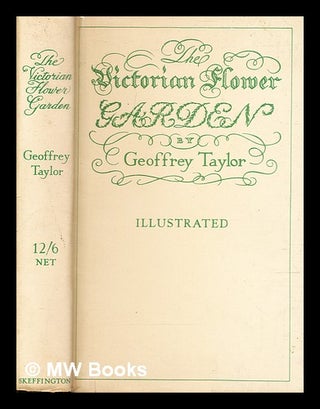 Item #322451 The Victorian flower garden / by Geoffrey Taylor. Geoffrey Basil Taylor