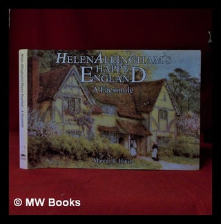 Item #322493 The happy England of Helen Allingham: a facsimile / Marcus B. Huish. Marcus B....