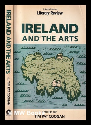 Item #322589 Ireland and the arts / edited by Tim Pat Coogan. Tim Pat Coogan, 1935