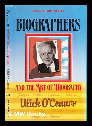 Item #322653 Biographers and the art of biography / Ulick O'Connor. Ulick O'Connor