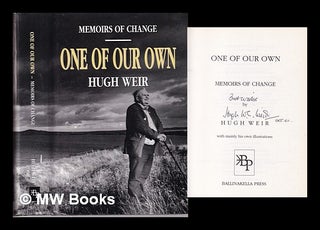 Item #322658 One of our own: memoirs of change / Hugh Weir. Hugh Weir, Hugh W. L