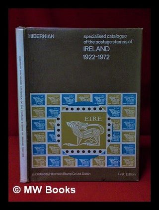 Item #322680 Hibernian: Specialised catalogue of the postage stamps of Ireland (1922-1972)/...