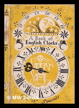 Item #322740 A history of English clocks / by R.W. Symonds. Robert Wemyss Symonds