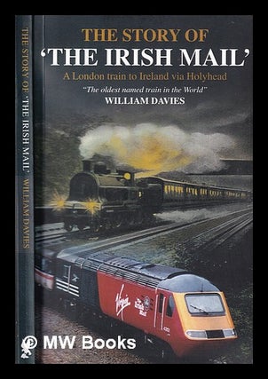 Item #322741 The story of the 'Irish Mail' / William Davies. William Davies, 1937