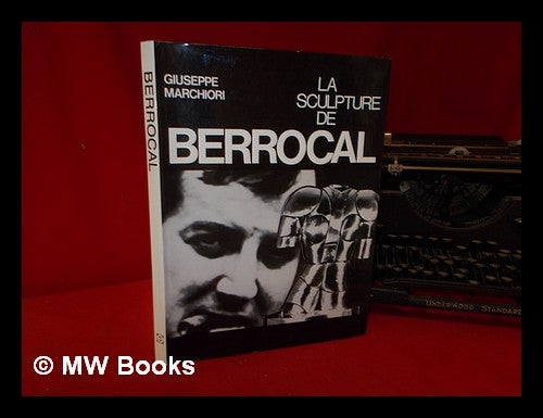 Item #322827 La sculpture de Berrocal / Giuseppe Marchiori. Miguel Berrocal, 1933-.