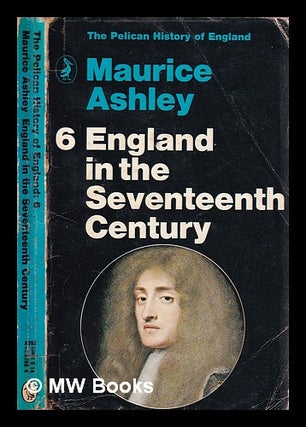 Item #322850 England in the seventeenth century / Maurice Ashley. Maurice Ashley