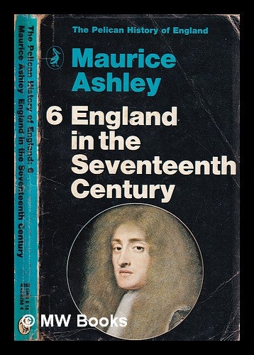 Item #322850 England in the seventeenth century / Maurice Ashley. Maurice Ashley.
