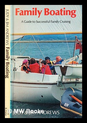 Item #322968 Family boating : a guide to successful family cruising. Judy. Andrews Andrews, Jim