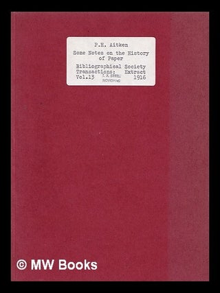 Item #323104 Some Notes on the History of Paper. Henderson Aitken, Rev. P