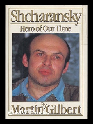 Item #32327 Shcharansky - Hero of Our Time. Martin Gilbert
