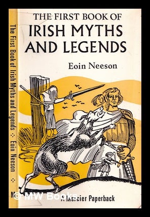 Item #323325 The first book of Irish myths and legends / by Eoin Neeson. Eoin Neeson, 1927