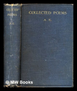 Item #323380 Collected poems / by A.E. [i.e. George William Russell]. A E