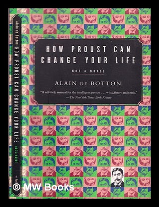 Item #323505 How Proust can change your life / Alain de Botton. Alain De Botton