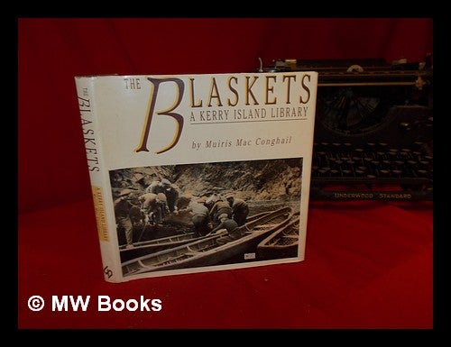 Item #323510 The Blaskets: a Kerry Island library. Muiris Mac Conghail, 1941-.