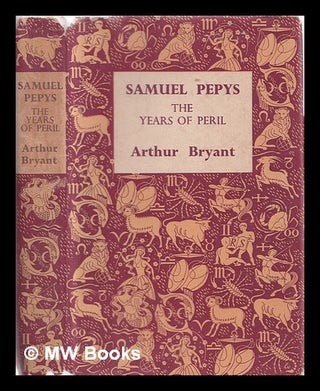 Item #323538 Samuel Pepys; The Years of Peril. Arthur Sir Bryant