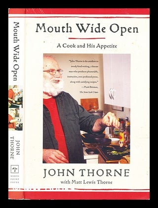 Item #323578 Mouth wide open : a cook and his appetite. John Thorne