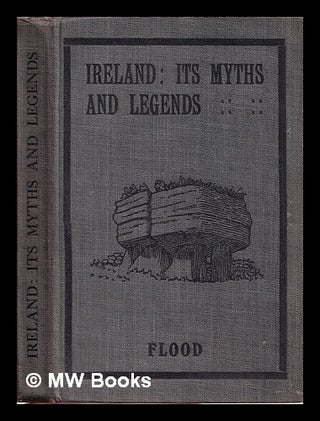 Item #323601 Ireland : its myths and legends / by J.M. Flood ; with illustrations by C....