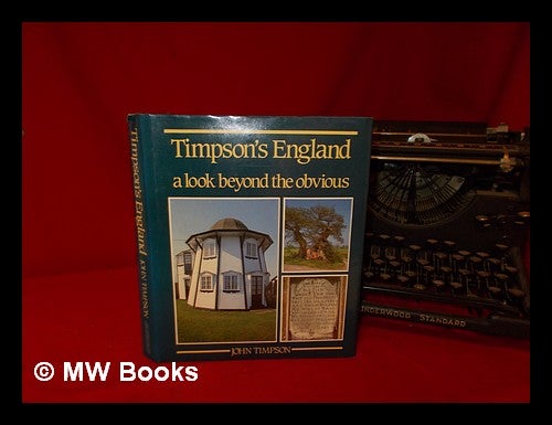 Item #323677 Timpson's England : a look beyond the obvious at the unusual, the eccentric, and the definitely odd / John Timpson. John Timpson, 1928-.