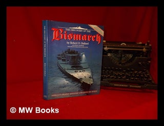 Item #323860 The discovery of the Bismarck / by Robert D. Ballard ; with Rick Archbold ;...