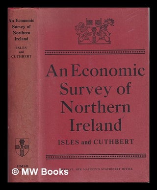 Item #323928 An economic survey of Northern Ireland / K.S. Isles and Norman Cuthbert. Keith...