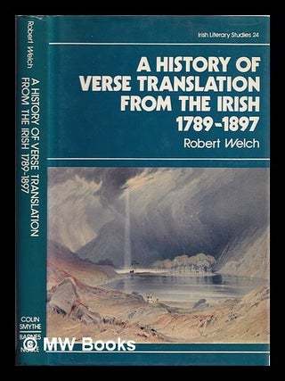 Item #323958 A history of verse translation from the Irish, 1789-1897 / Robert Welch. Robert Welch
