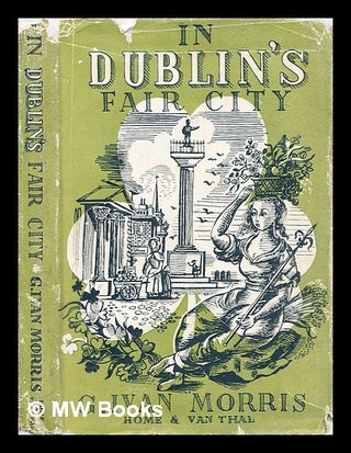 Item #323967 In Dublin's fair city. G. Ivan Morris