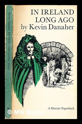 Item #324082 In Ireland long ago / Kevin Danaher. Kevin Danaher