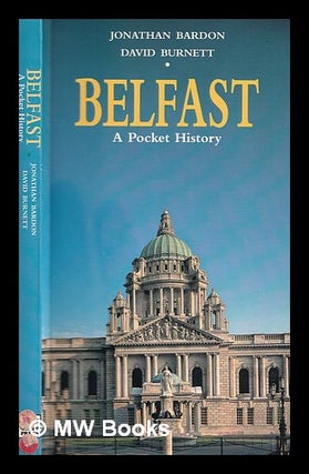Item #324430 Belfast : a pocket history / Jonathan Bardon, David Burnett. Jonathan Bardon, 1941