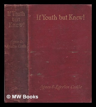 Item #324465 “If Youth but knew!” ... With illustrations by Lancelot Speed. Agnes Castle,...