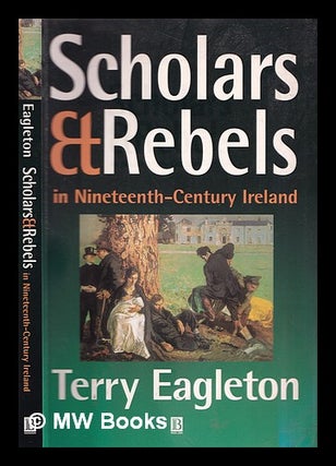 Item #324478 Scholars and rebels in nineteenth-century Ireland / Terry Eagleton. Terry Eagleton,...