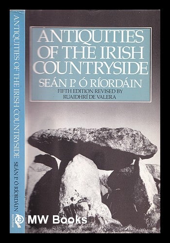 Item #324503 Antiquities of the Irish countryside / Séan P. Ó Ríordáin ; revised by Ruaidhrí de Valera. Seán P. Ó Riordain.