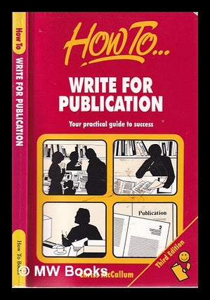 Item #324542 How to write for publication: your practical guide to success / Chriss McCallum....