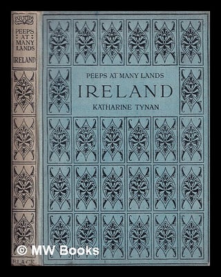 Item #324636 Peeps at many lands : Ireland / by Katharine Tynan ... with twelve full-page...