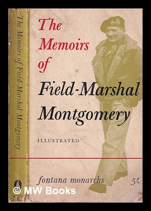 Item #324705 The Memoirs of Field-Marshal the Viscount Montgomery of Alamein. Bernard Law...