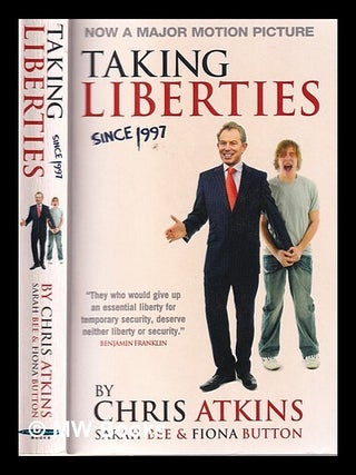Item #324730 Taking liberties / by Chris Atkins, Sarah Bee & Fiona Button. Chris Atkins, Sarah...