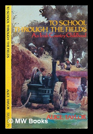 Item #324847 To school through the fields : an Irish country childhood. Alice Taylor