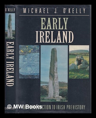 Item #324894 Early Ireland : an introduction to Irish prehistory / Michael J. O'Kelly ; prepared...