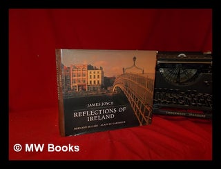 Item #324913 Reflections of Ireland / James Joyce ; [selected by] Bernard McCabe, [photographs...