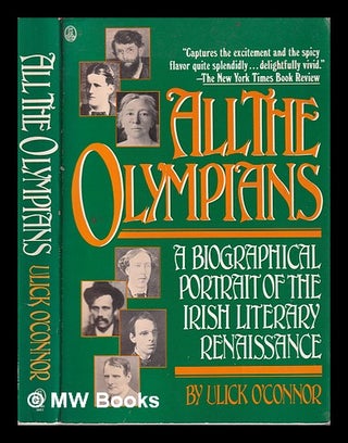 Item #324970 All the Olympians: a biographical portrait of the Irish literary renaissance / Ulick...