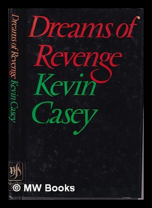 Item #324983 Dreams of revenge / [by] Kevin Casey. Kevin Casey, 1940