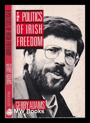 Item #325024 The politics of Irish freedom (by) Gerry Adams. Gerry Adams, 1948