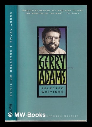 Item #325027 Selected writings / Gerry Adams. Gerry Adams, 1948