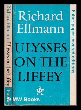 Item #325041 Ulysses on the Liffey / Richard Ellmann. Richard Ellmann