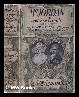 Item #325069 Mrs. Jordan and her family: being the unpublished correspondence of Mrs. Jordan and...