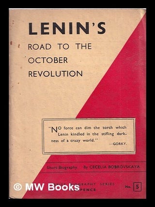 Lenin's road to the October revolution : a biographical sketch / by Cecelia Bobrovskaya. Cecelia Bobrovskaya.